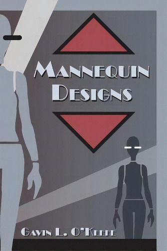 Mannequin Designs, De Gavin L O'keefe. Editorial Createspace Independent Publishing Platform, Tapa Blanda En Inglés
