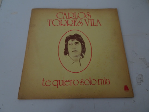 Carlos Torres Vila - Te Quiero Solo Mia - Vinilo Folklore