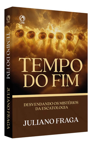Tempo Do Fim: Desvendando Os Mistérios Da Escatologia, De Juliano Fraga., Vol. 1. Editorial Editora Cpad, Capa Mole Em Português, 2025