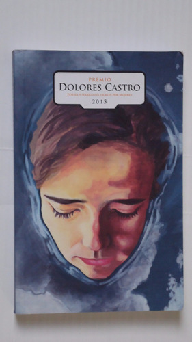 Dolores Castro, Premio 2015, Narrativa Y Poesia, Por Mujeres