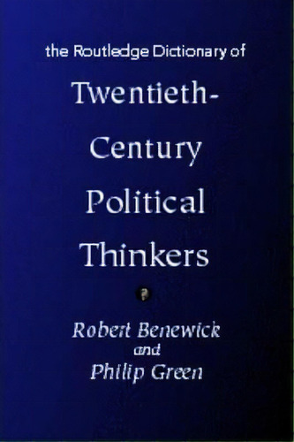 The Routledge Dictionary Of Twentieth-century Political Thinkers, De Robert Benewick. Editorial Taylor Francis Ltd, Tapa Blanda En Inglés
