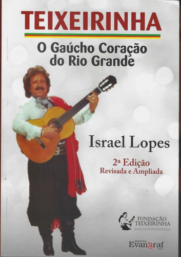 Livro - Teixeirinha - O Gaucho Coração Do Rio Grande