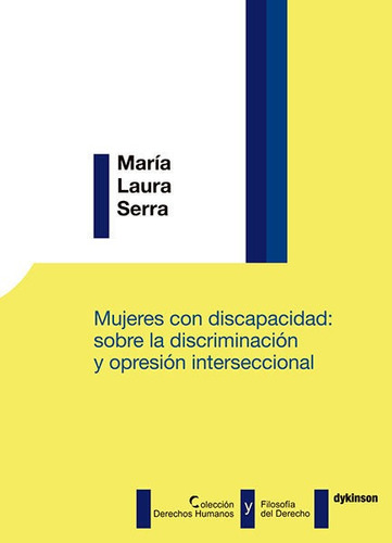 Mujeres Con Discapacidad: Sobre La Discriminaciãâ³n Y Opresiãâ³n Interseccional, De Serra, María Laura. Editorial Dykinson, S.l., Tapa Blanda En Español