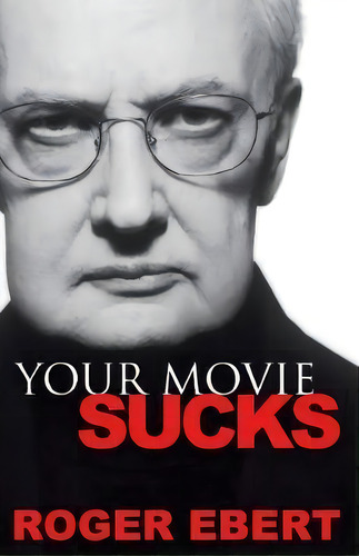 Your Movie Sucks, De Roger Ebert. Editorial Andrews Mcmeel Publishing, Tapa Blanda En Inglés