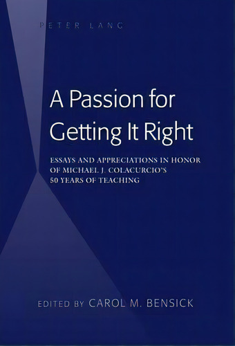 A Passion For Getting It Right, De Carol M. Bensick. Editorial Peter Lang Publishing Inc, Tapa Dura En Inglés