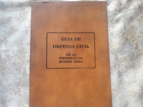 Guia De Defensa Civil De La Provincia De Buenos Aires 1986