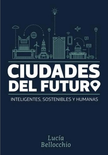 Ciudades Del Futuro. Inteligentes, Sostenibles Y Humanas - L