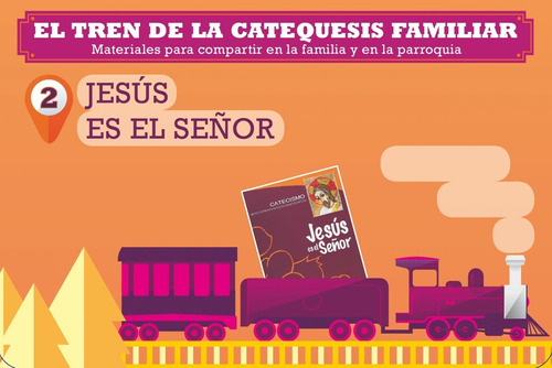 Libro El Tren De La Catequesis Familiar. 2. Jesús Es El Seño