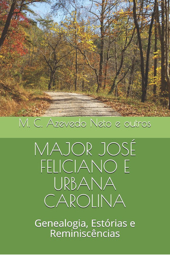 Major José Feliciano E Urbana Carolina: Genealogia, Estórias