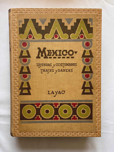 México Leyendas Y Costumbres Trajes Y Danzas Pasta Dura 1945