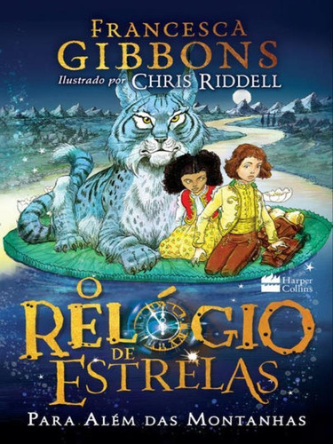 O Relógio De Estrelas: Para Além Das Montanhas, De Chris / Riddell, Francesca / Gibbons. Editora Harper Collins Brasil, Capa Mole Em Português