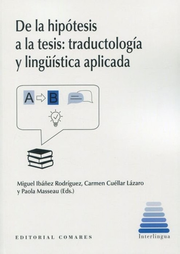 De La Hipotesis A La Tesis Traductologia Y Linguistica Apli, De Ibañez Rodriguez,miguel. Editorial Comares, Tapa Blanda En Español