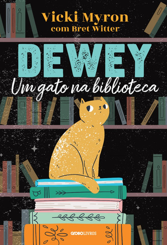 Livro Dewey: Um Gato Na Biblioteca Bret Witter E Vicki Myron 2ª Edição Capa Mole 2024 Português Editora Globo Livros