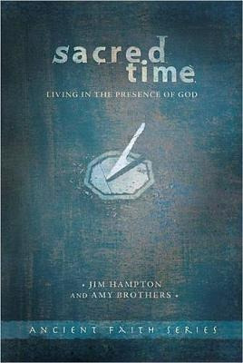 Sacred Time : Living In The Presence Of God - Jim Hampton