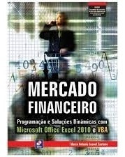 Livro Mercado Financeiro: Programação E Soluções Dinâmicas Com Microsoft Office Excel 2010 E Vba - Marco Antonio Leonel Caetano [2013]