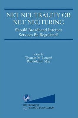 Libro Net Neutrality Or Net Neutering: Should Broadband I...