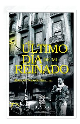 Libro El Ã¿ltimo Dã­a De Mi Reinado - Igneo