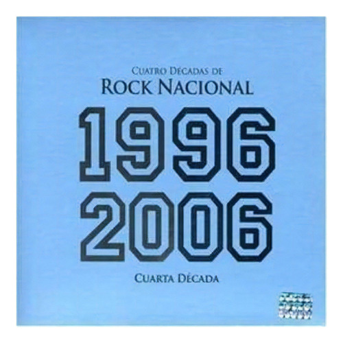 Cuatro Decadas De Rock Nacional Arg 1996 2006 4° Decada 2cd