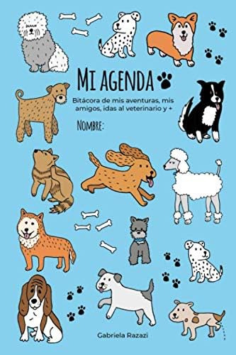 Libro: Agenda Perruna: Bitácora De Mis Aventuras, Mis Amigos