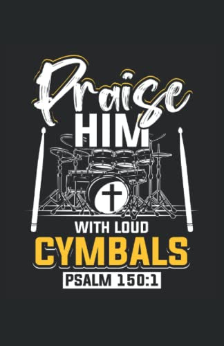 Praise Him With Loud Cymbals Psalm 150:1: Cuaderno Punteado