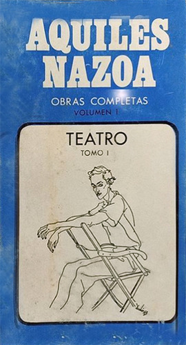 Teatro - Tomo I - Aquiles Nazoa