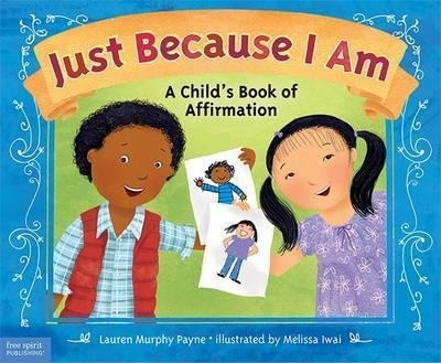 Just Because I Am : A Child's Book Of Affirmation (hardback)