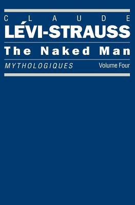 Libro The Naked Man: Mythologiques, Volume 4 - Lã©vi-stra...