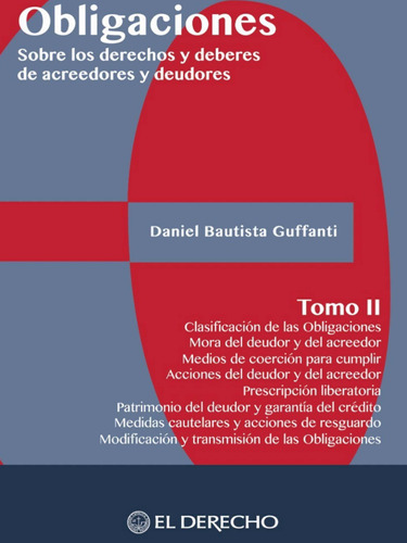 Obligaciones - Derechos Y Deberes De Acreedores Y Deudores, De Daniel Bautista Guffanti. Editorial El Derecho, Tapa Blanda En Español