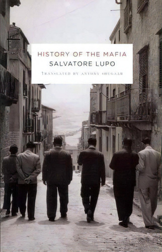 History Of The Mafia, De Salvatore Lupo. Editorial Columbia University Press, Tapa Blanda En Inglés