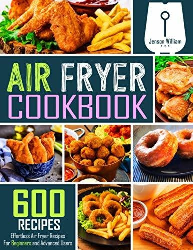 Book : Air Fryer Cookbook 600 Effortless Air Fryer Recipes.