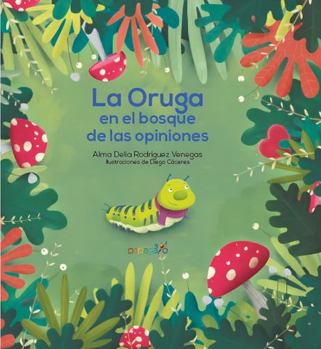 La Oruga En El Bosque De Las Opiniones, De Rodriguez Venegas, Alma Delia Caceres, Diego. Editorial Trillas, Tapa Blanda En Español, 2024