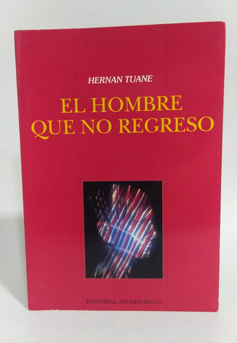El Hombre Que No Regreso / Hernan Tuane / Ciencia Ficción
