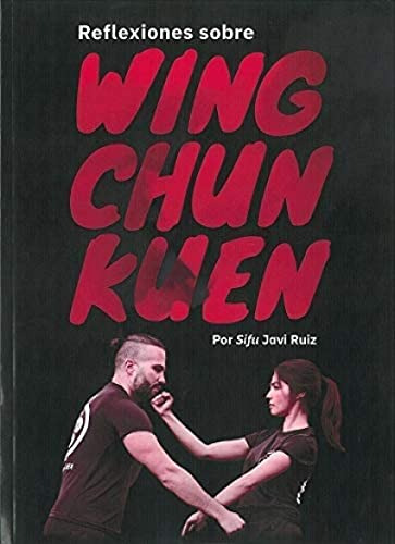 Libro Reflexiones Sobre Wing Chun Kuen De Sifu Javi Ruiz Edi
