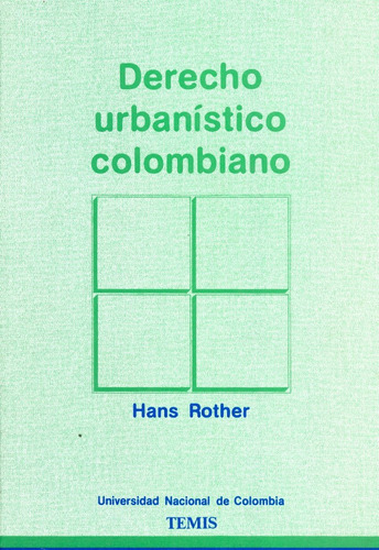 Derecho Urbanístico Colombiano, De Hans Rother. Serie 2724266, Vol. 1. Editorial Temis, Tapa Dura, Edición 1990 En Español, 1990