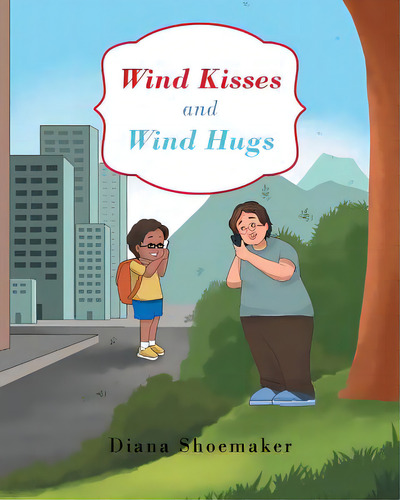 Wind Kisses And Wind Hugs, De Shoemaker, Diana. Editorial Covenant Books, Tapa Blanda En Inglés