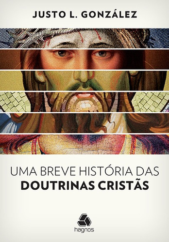 Uma breve história das doutrinas cristãs, de González, Justo. Editora Hagnos Ltda, capa mole em português, 2015
