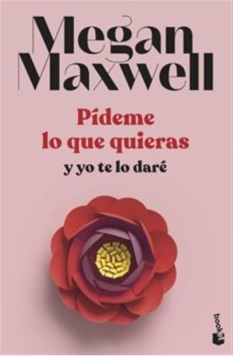 Megan Maxwell - Pideme Lo Que Quieras Y Yo Te Lo Dare