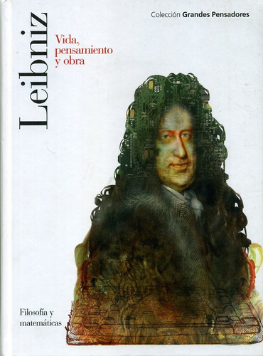 Leibniz Vida Pensamiento Y Obra - Filosofia Y Matematicas Td