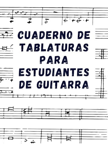 Cuaderno De Tablaturas Para Estudiantes De Guitarra: Agenda