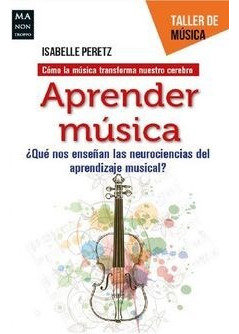 Libro Aprender Musica .que Nos Ense/an La Neurociencias Del 