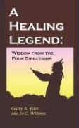 A Healing Legend : Wisdom From The Four Directions - Garr...