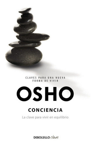 Conciencia (claves Para Una Nueva Forma De Vivir), De Osho. Editorial Debolsillo, Tapa Blanda En Español