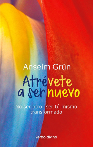 Atrévete a ser nuevo, de Anselm Grun. Editorial Verbo Divino, tapa blanda en español, 2016