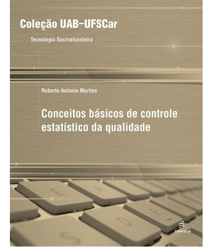 Conceitos básicos de controle estatístico da qualidade, de Martins, Roberto Antonio. Editorial EDUFSCAR, capa mole em português, 2015