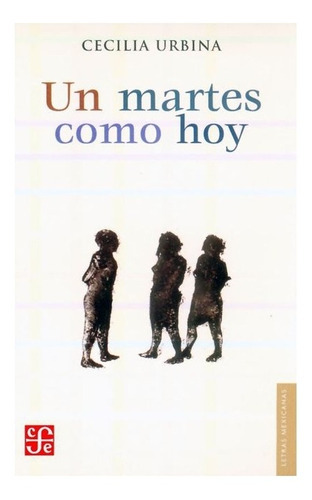 Un Martes Como Hoy, De Cecilia Urbina. Editorial Fondo De Cultura Económica, Tapa Blanda En Español, 2004