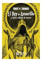 Comprar el rey de amarillo y otros relatos de terror:  Aplica, de Chambers, Robert W.. Editorial Plutón, tapa blanda en español