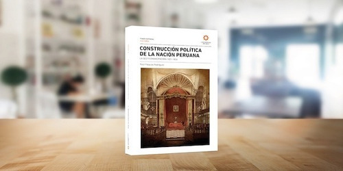 Construcción Política Peruana Y Gesta Emancipadora 1821 1826