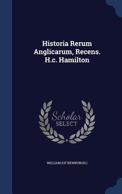 Libro Historia Rerum Anglicarum, Recens. H.c. Hamilton - ...