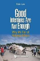 Libro Good Intentions Are Not Enough: Why We Fail At Help...