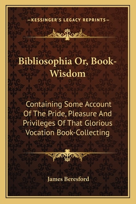 Libro Bibliosophia Or, Book-wisdom: Containing Some Accou...